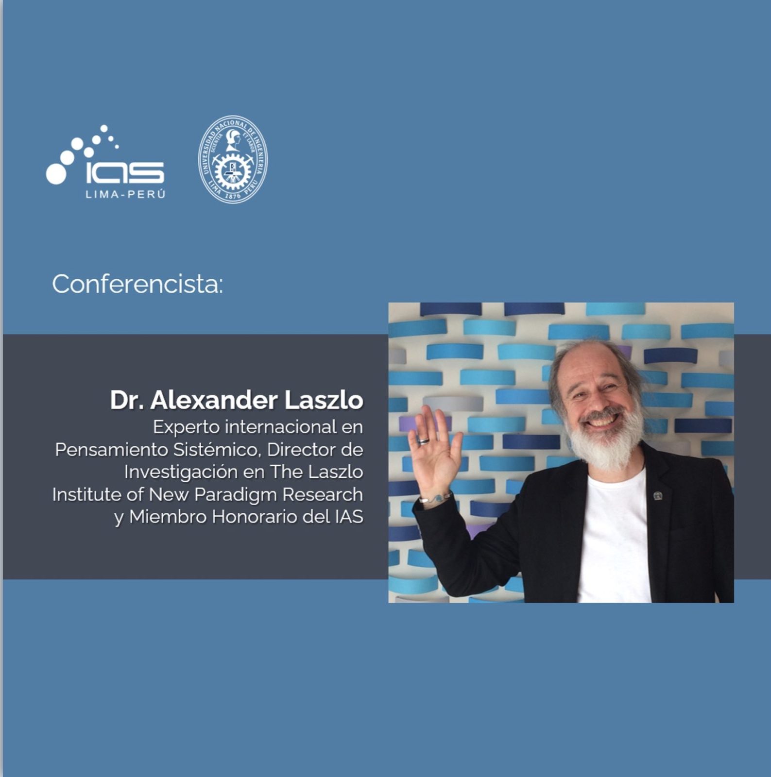 IAS Lima Perú. Conferencista Dr. Alexander Laszlo. Experto internacional en pensamiento sistémico. Director de investigación en The Laszlo Institute of the new paradigm research y miembro honorario del IAS. Imagen de Alexander Laszlo sonriendo y saludando.